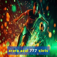 arara azul 777 slots